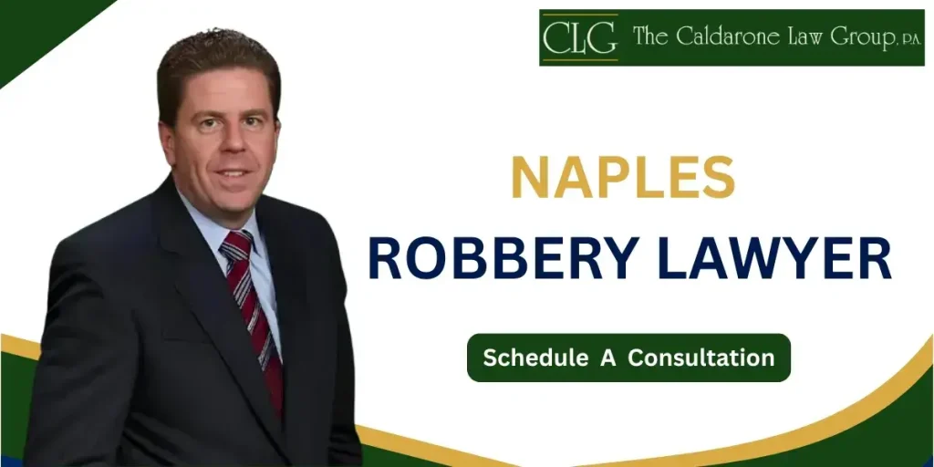 Hire an experienced Naples Robbery Lawyer to defend against serious charges