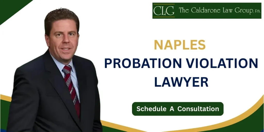 Experienced Naples Probation Violation Lawyer defending clients facing probation related charges