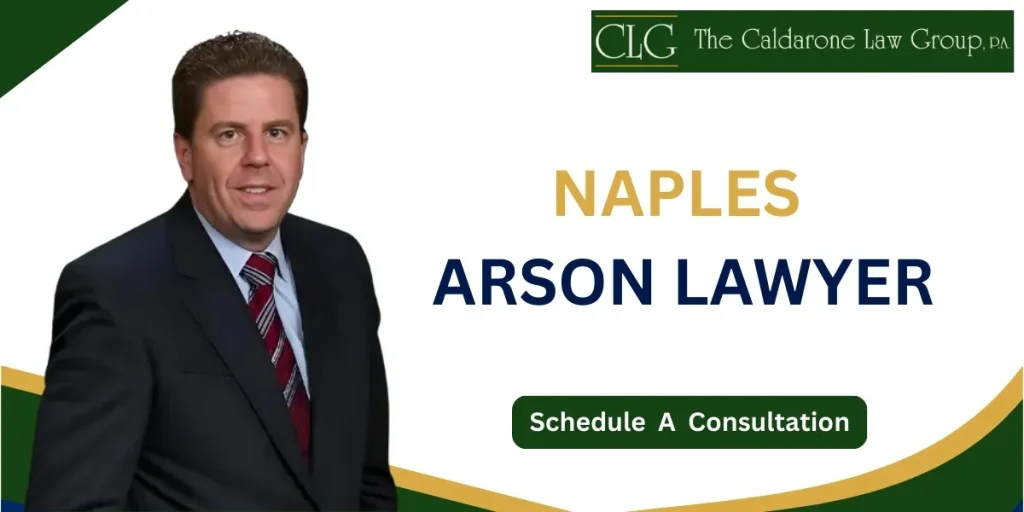 Hire an experienced Naples Arson Lawyer defending clients against serious fire related charges