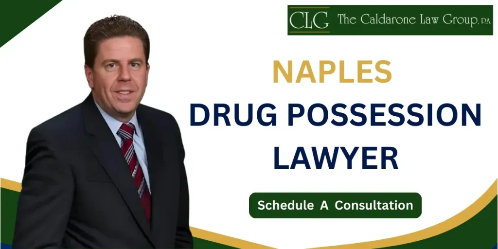 Hire an experienced Naples Drug Possession Lawyer for aggressive legal defense