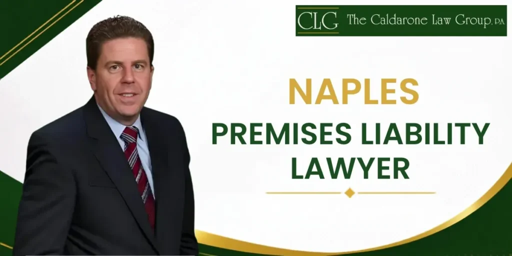 Hire a Trusted Naples Premises Liability Lawyer to Pursue Compensation for Injuries Caused by Unsafe Property Conditions